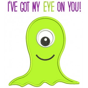 I've Got My Eye On You Cute Mosnter Applique Machine Embroidery Design Digitized Pattern